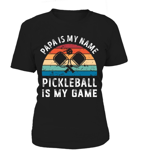 Papa is my Name Pickleball is my Game Dad Fathers Women's T-Shirt