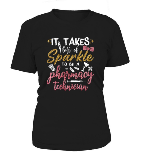 Pharmacist It Takes Lots Of Sparkle Pharmacy Tech Women's T-Shirt