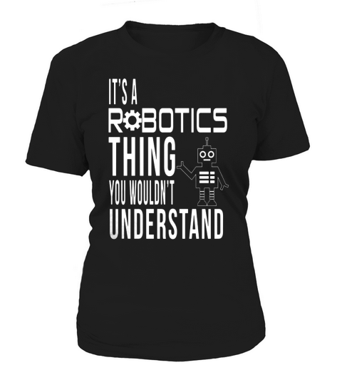 Robotics Engineer Funny Quotes Sarcastic T-shirt Profession Women's T-Shirt