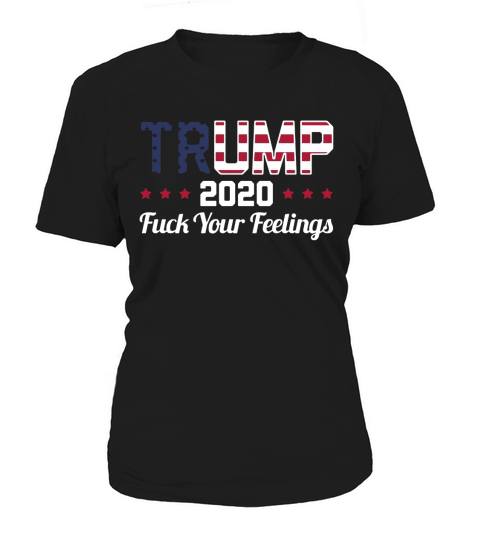 Trump 2020 Dont Care Your Feeling - Premium Fitted Guys Tee Women's T-Shirt