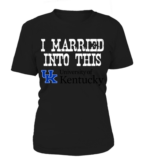 University of Kentucky University Married Into I Married Into This Women's T-Shirt