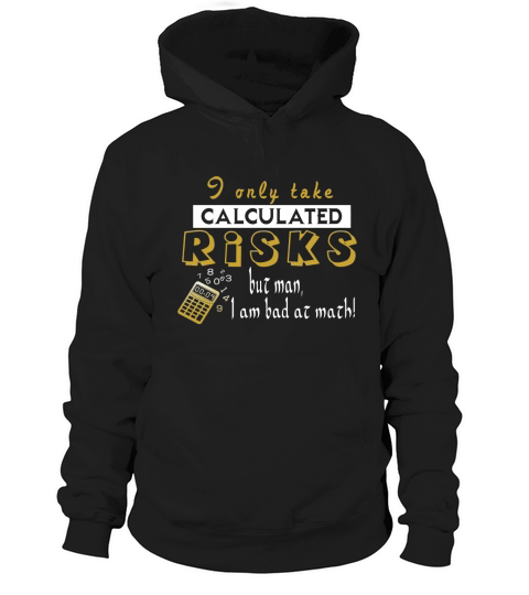 Funny Math T-Shirt &amp;amp;quot;Calculated Risks&amp;amp;quot; With Sarcastic Humor Hoodie Unisex