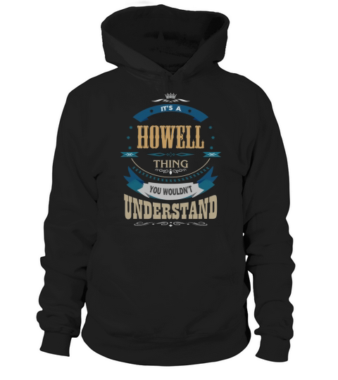 HOWELL, Its a HOWELL thing Hoodie Unisex