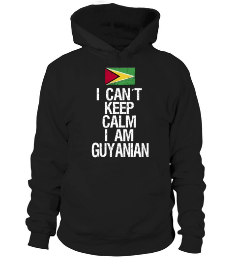 I can not keep calm I am Guyanian Hoodie Unisex