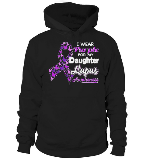 I wear Purple for my Daughter - Lupus Awareness shirt Hoodie Unisex