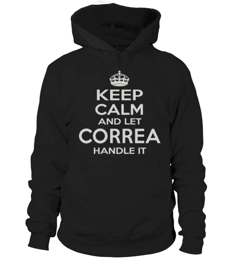 Keep Calm and Let CORREA Handle it. Gift T-Shirt Hoodie Unisex