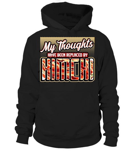 My Thoughts Have Been Replaced By Kimchi Hoodie Unisex