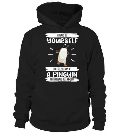 Penguin Always Be Yourself Quote Funny Gift Idea Hoodie Unisex
