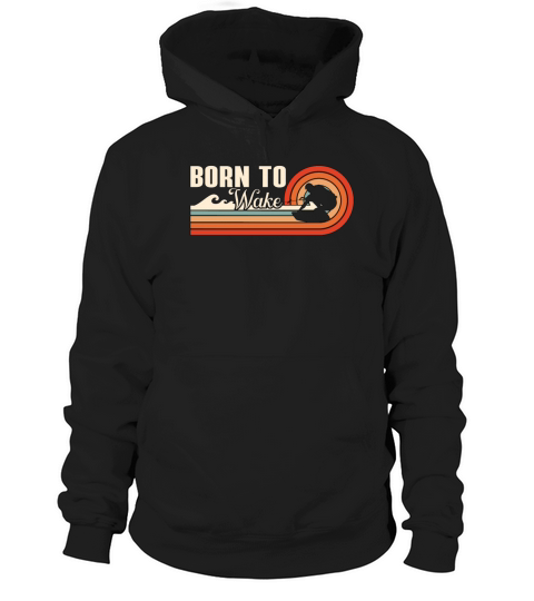 Wakeboard Born To Wake Wakeboarder Wakeboarding Hoodie Unisex
