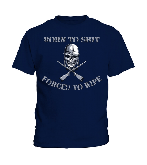 Born to Shit Forced to Wipe Kids T-Shirt