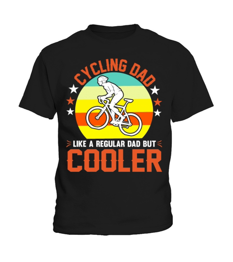 Cycling Dad Like A Regular Dad But Cooler Gift Dad Kids T-Shirt