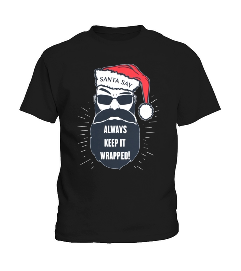 Santa say Always keep it wrapped Fun Christmas Tee - Womenâ€™s Vintage Sport T-Shirt Kids T-Shirt