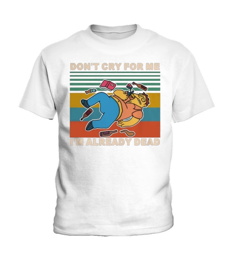 Simpson Barney Gumble don’t cry for me I already dead vintage shirt Kids T-Shirt