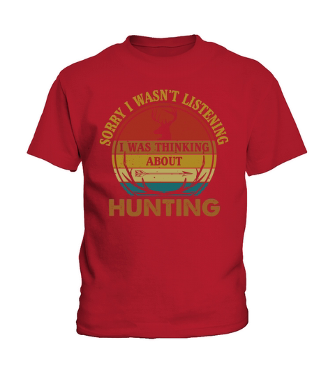 Sorry I Was Thinking About Hunting Funny Vintage Kids T-Shirt