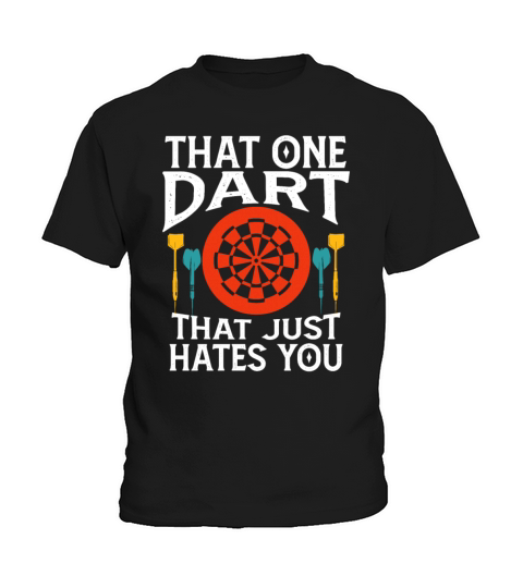 That One Dart that Just Hates You Funny Darts Kids T-Shirt