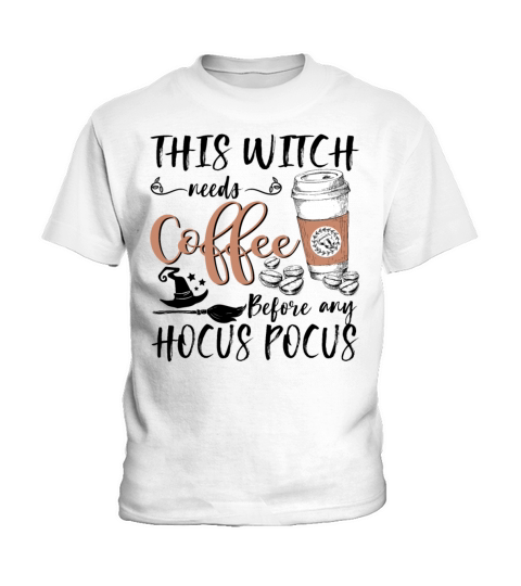 This Witch Needs Coffee Before Any Hocus Pocus Kids T-Shirt