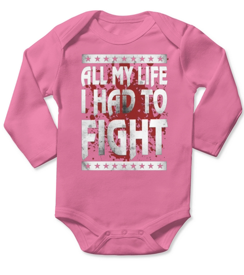 All My Life I Had To FIght Long Sleeve Baby One-Piece
