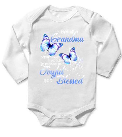 Being A Grandma Doesn’t Make Me Old it Make Me Joyful And Blessed butterfly shirt Long Sleeve Baby One-Piece