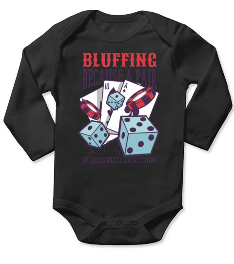 Bluffing Because A Pair Of Balls Beats Everythingb Long Sleeve Baby One-Piece