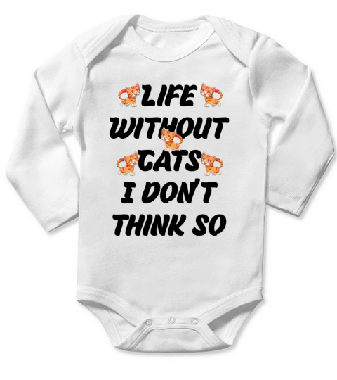 cat lover life without cats i don t thing so Long Sleeve Baby One-Piece
