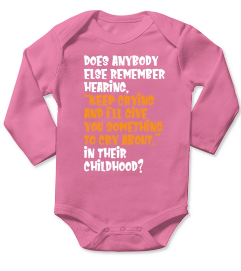 Does Anybody Else Remember Hearing Keep Crying Long Sleeve Baby One-Piece