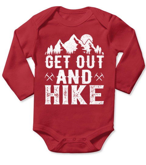 Get Out and Hike - Funny Trekking Mountains Hiker Long Sleeve Baby One-Piece