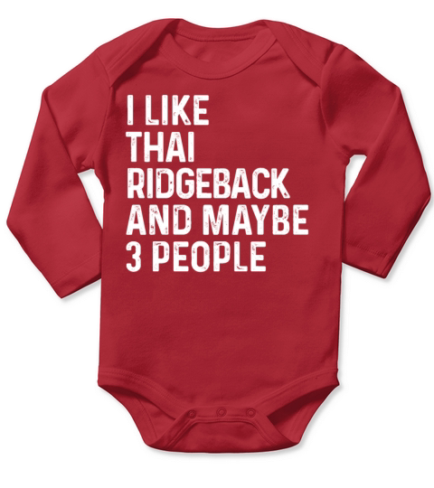 I Like Thai Ridgeback And Maybe 3 People Dog Long Sleeve Baby One-Piece