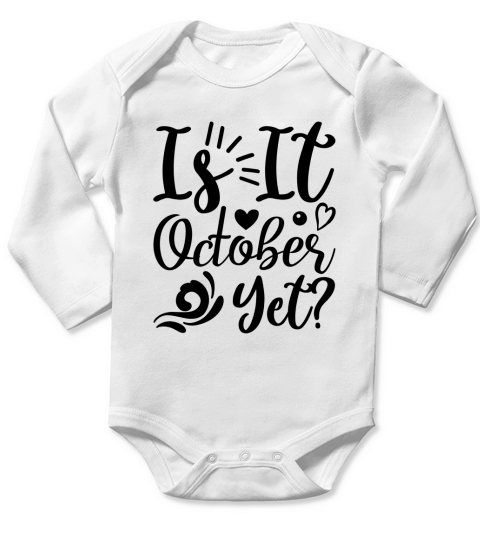 Is it October yet Long Sleeve Baby One-Piece