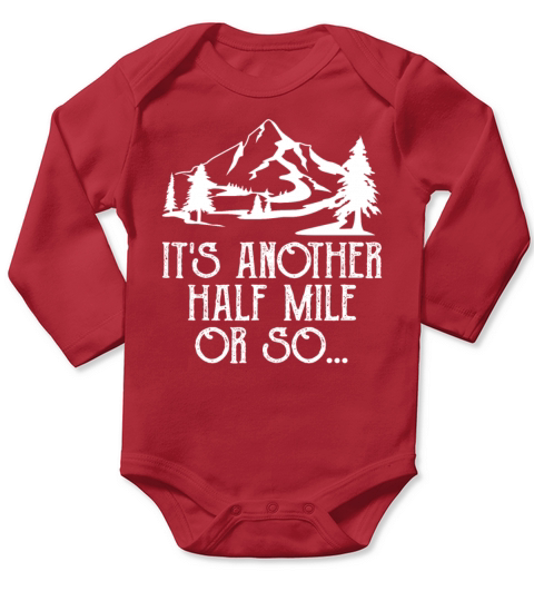 Its Another Half Mile Or So Funny Hiking Sarcasm Long Sleeve Baby One-Piece