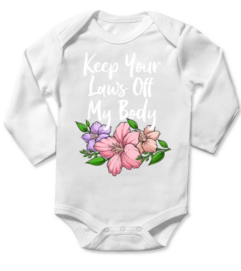 Keep Your Laws Off My Body Floral Pro Roe V Wade Long Sleeve Baby One-Piece