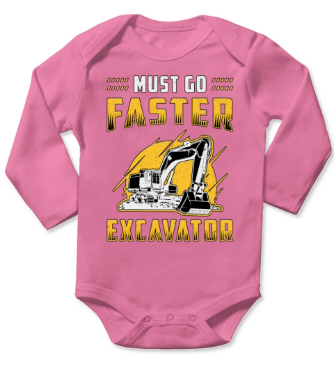Must Go Faster Excavator Construction Worker Gift Long Sleeve Baby One-Piece