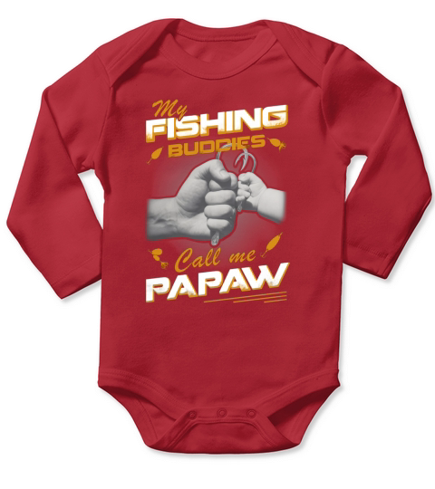 My Fishing Buddies Call Me PAPAW Shirt Long Sleeve Baby One-Piece