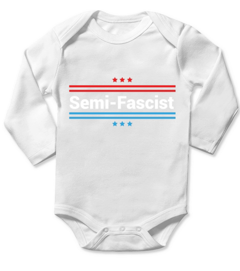Semi-Fascist Funny Political Humor Quotes Long Sleeve Baby One-Piece