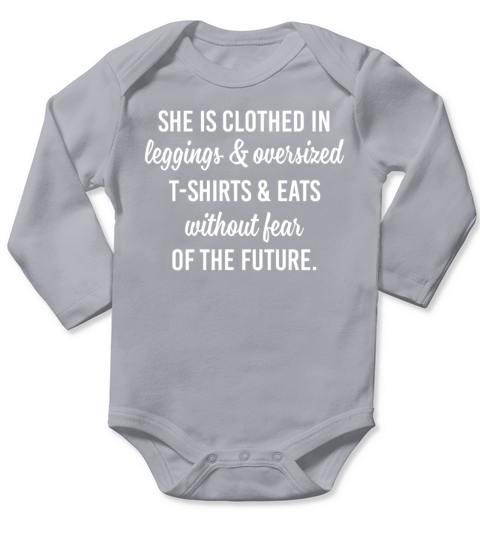 She Is Clothed In Leggings Oversized T Shirt Eats Long Sleeve Baby One-Piece