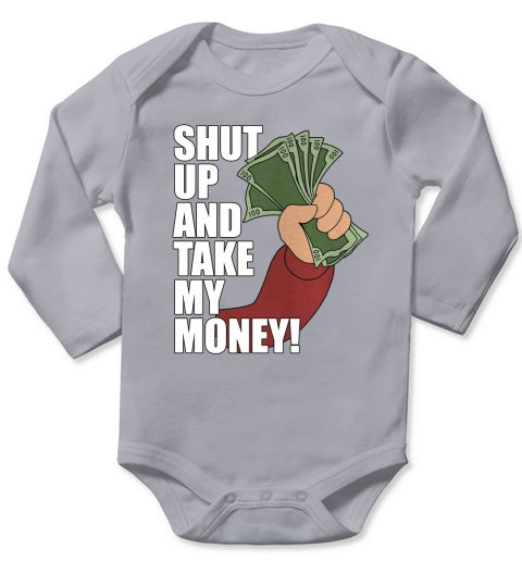 Shut up and Take my Money Long Sleeve Baby One-Piece
