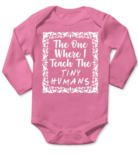 The One Where I Teach The Tiny Humans Preschool Long Sleeve Baby One-Piece