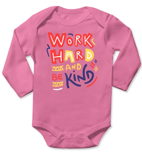 Work Hard And Be Kind Quote Badge Long Sleeve Baby One-Piece