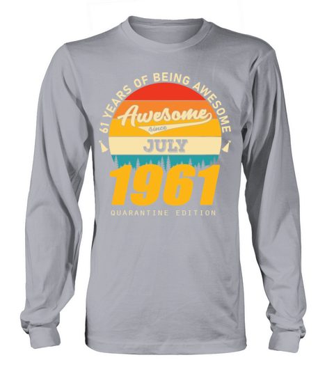 1961 Quarantine Edition July 61th birthday gift Long sleeved Unisex