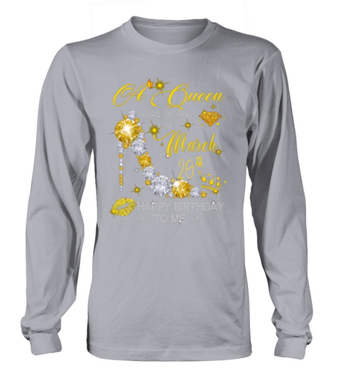 A Queen Was Born On March Birthday 20th Happy Birthday To Me Long sleeved Unisex