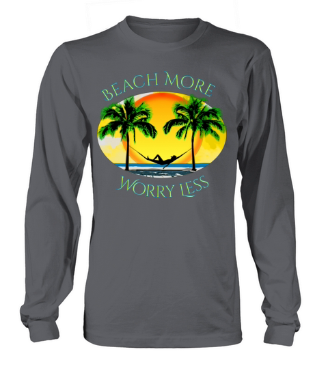 Beach More and Worry Less Summer Vacation Long sleeved Unisex