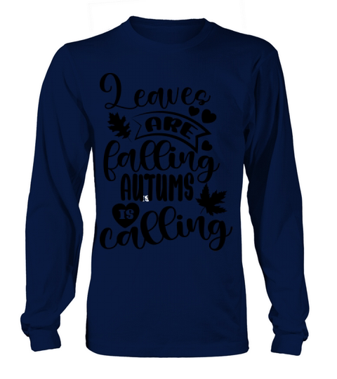Leaves are falling  Autums is calling Long sleeved Unisex