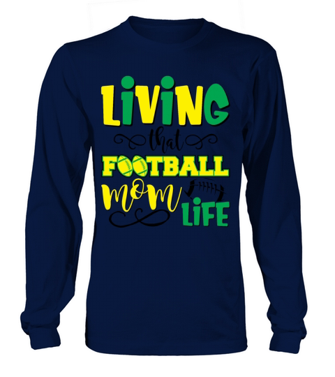 Living That Football Mom Life Funny Sarcasm Women Long sleeved Unisex