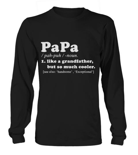 Papa like a grandfather but so much cooler Long sleeved Unisex