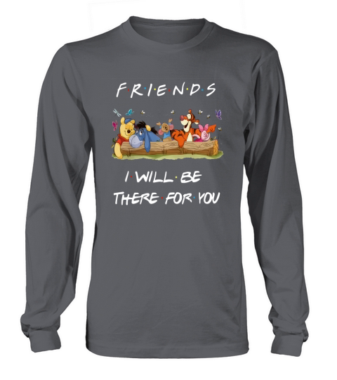 Winnie the Pooh Friends i will be there for you shirt Long sleeved Unisex