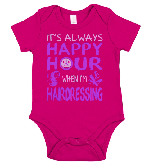 Always Happy Hour When Im Hairdressing Tshirt Short Sleeve Baby One-Piece