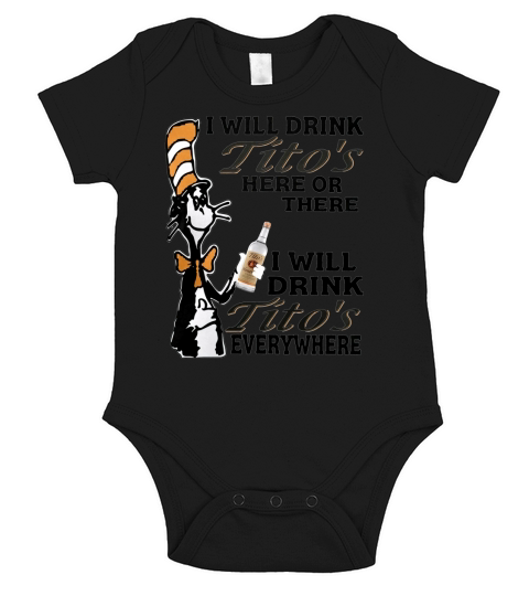 I will drink Titos here or there I will drink Titos everywhere Short Sleeve Baby One-Piece