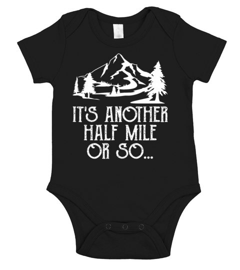 Its Another Half Mile Or So Funny Hiking Sarcasm Short Sleeve Baby One-Piece