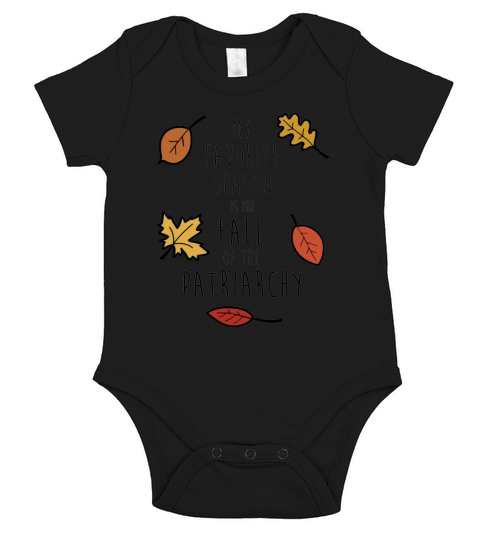 My Favorite Season Is The Fall Of The Patriarchy T-shirt Short Sleeve Baby One-Piece