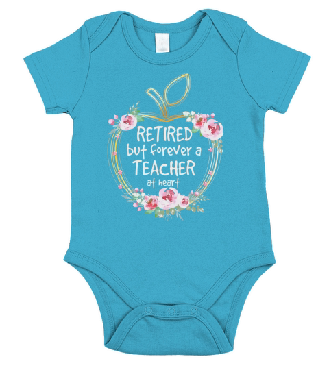 Retired But Forever A Teacher At Heart T-Shirt Short Sleeve Baby One-Piece