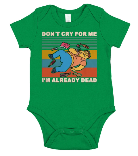 Simpson Barney Gumble don’t cry for me I already dead vintage shirt Short Sleeve Baby One-Piece
